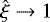 $\hat{\xi}\rightarrow1$