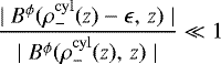 \begin{align*} \frac{\mid B^{\phi}(\rho^{\rm{cyl}}_{-}(z)-\epsilon, \,z)\mid }{\mid B^{\phi}(\rho^{\rm{cyl}}_{-}(z), \,z)\mid}\ll 1\end{align*}