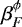 $\beta_{F}^{\phi}$