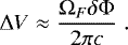 \begin{equation*} {\rm{\Delta}} V\approx \frac{{\rm{\Omega}}_{F}\delta {\rm{\Phi}}}{2 \pi c} \;.\end{equation*}