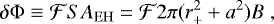 \begin{equation*} \delta {\rm{\Phi}} \equiv {\mathcal F}SA_{\rm{EH}}= {\mathcal F}2\pi (r_{&#x002B;}^{2} &#x002B; a^{2})B \;, \end{equation*}