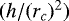 $(h/(r_{c})^2)$