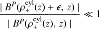 \begin{align*} \frac{\mid B^{P}(\rho^{\rm{cyl}}_{&#x002B;}(z)&#x002B;\epsilon, \,z)\mid }{\mid B^{P}(\rho^{\rm{cyl}}_{&#x002B;}(z), \,z)\mid}\ll 1\end{align*}