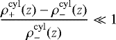 \begin{align*} \frac{\rho^{\rm{cyl}}_{&#x002B;}(z)-\rho^{\rm{cyl}}_{-}(z)}{\rho^{\rm{cyl}}_{-}(z)}\ll 1\end{align*}