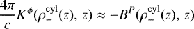 \begin{align*} \frac{4\pi}{c}K^{\phi}(\rho^{\rm{cyl}}_{-}(z), \,z) \approx -B^{P}(\rho^{\rm{cyl}}_{-}(z), \, z)\end{align*}