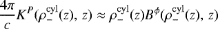 \begin{align*} \frac{4\pi}{c}K^{P}(\rho^{\rm{cyl}}_{-}(z), \,z) \approx \rho^{\rm{cyl}}_{-}(z)B^{\phi}(\rho^{\rm{cyl}}_{-}(z), \, z) \end{align*}