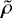$\tilde{\rho}$