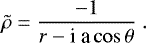 \begin{equation*} \tilde{\rho} = \frac{-1}{r - \textrm{i a} \cos \theta} \; . \end{equation*}