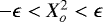 $-\epsilon <X^{2}_{o}<\epsilon$
