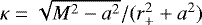 $\kappa=\sqrt{M^{2}-a^{2}}/(r_{&#x002B;}^{2} &#x002B; a^{2})$