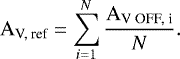 \begin{equation*} \text{A}_{\text{V, ref}} = \sum_{i=1}^N \frac{\text{A}_{\text{{V~OFF, i}}}}{{N}}. \end{equation*}