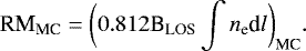 \begin{equation*} \text{RM}_{\text{MC}} = \bigg( 0.812 \text{B}_{\text{LOS}} \int n_{\text{e}} \textrm{d}l \bigg)_{\text{MC}}. \end{equation*}