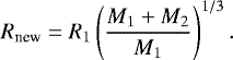 \begin{equation*}R_{\textrm{new}} = R_1 \left( \frac{M_1 &#x002B; M_2}{M_1}\right)^{1/3} . \end{equation*}