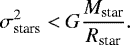 \begin{equation*}\sigma^{2}_{\textrm{stars}} < G\frac{M_{\textrm{star}}}{R_{\textrm{star}}} . \end{equation*}