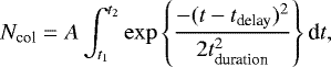 \begin{equation*} N_{\textrm{col}} = A \int^{t_2}_{t_1} \exp \left\lbrace \frac{-(t-t_{\textrm{delay}})^2}{2t_{\textrm{duration}}^2} \right\rbrace {\textrm{d}}t,\end{equation*}
