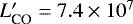 $L&#x0027;_{\textrm{CO}}=7.4 \times 10^7$
