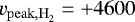 $v_{\mathrm{peak, H}_2}= &#x002B;4600$