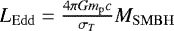 $L_{\mathrm{Edd}} = \frac{4\pi G m_{\mathrm{p}}c}{\sigma_T}M_{\mathrm{SMBH}}$