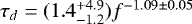 $\tau_{d} = (1.4^{+4.9}_{-1.2})f^{-1.09\pm0.05}$
