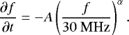 \begin{equation*}\frac{\partial f}{\partial t} = -A \left(\frac{f}{30~\textrm{MHz}}\right)^{\alpha}. \end{equation*}