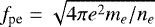 $f_{\textrm{pe}}=\sqrt{4\pi e^2m_e/n_e}$