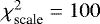 $\chi^2_{\textrm{scale}}=100$