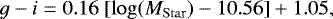 \begin{equation*}g-i= 0.16 \ [\mathrm{log}(M_{\mathrm{Star}})-10.56]&#x002B;1.05 , \end{equation*}