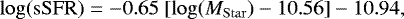 \begin{equation*}\mathrm{log}(\mathrm{sSFR})=-0.65 \ [\mathrm{log}(M_{\mathrm{Star}})-10.56]-10.94 , \end{equation*}
