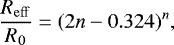 \begin{equation*} \frac{R_{\mathrm{eff}}}{R_{0}}=(2n-0.324)^n,\end{equation*}