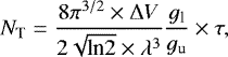 \begin{eqnarray*}N_{\textrm{T}} = \frac{8\pi^{3/2}\times{\rm{\Delta}} V}{2\sqrt{\textrm{ln}2}\times\lambda^{3}} \frac{g_{\textrm{l}}}{g_{\textrm{u}}}\times\tau , \end{eqnarray*}