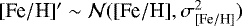 $[\textrm{Fe}/\textrm{H}]^{\prime} \sim \mathcal{N}([\textrm{Fe}/\textrm{H}], \sigma_{\mathrm{[\textrm{Fe}/\textrm{H}]}}^2)$