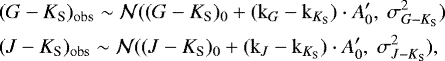 \begin{align*} &(G-K_{{\textrm{S}}})_{\mathrm{obs}} \sim \mathcal{N}((G-K_{{\textrm{S}}})_{0} &#x002B; (\mathrm{k}_{G} - \mathrm{k}_{{K}_{{\textrm{S}}}}) \cdot A_0^{\prime} , ~\sigma^2_{G-{K}_{{\textrm{S}}}}) \nonumber \\ &(J-K_{{\textrm{S}}})_{\mathrm{obs}} \sim \mathcal{N}((J-K_{{\textrm{S}}})_{0} &#x002B; (\mathrm{k}_{J} - \mathrm{k}_{{K}_{{\textrm{S}}}}) \cdot A_0^{\prime} , ~\sigma^2_{J-{K}_{{\textrm{S}}}}), \end{align*}