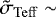 $\tilde{\sigma}_{\mathrm{Teff}} \sim$