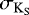 $\sigma_{\mathrm{K}_{\textrm{S}}}$