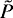 $\tilde{P}$