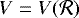 $V = V(\mathcal{R})$
