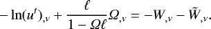 \begin{equation*} -\ln(u^t)_{,\nu} &#x002B; \frac{\ell}{1 - {{\Omega}} \ell} {{\Omega}}_{,\nu} = - W_{,\nu} - \tilde{W}_{,\nu}.\end{equation*}