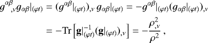 \begin{equation*} \begin{split} g^{\alpha \beta}_{\;\;\;,\nu} g_{\alpha \beta}|_{(\varphi t)} &= (g^{\alpha \beta}|_{(\varphi t)})_{,\nu}\, g_{\alpha \beta}|_{(\varphi t)} = - g^{\alpha \beta}|_{(\varphi t)} (g_{\alpha \beta}|_{(\varphi t)})_{,\nu}\\ &= -\mathrm{Tr}\left[\mathbf{g}|_{(\varphi t)}^{-1} (\mathbf{g}|_{(\varphi t)})_{,\nu} \right] = -\frac{\rho^2_{,\nu}}{\rho^2}\,,\end{split} \end{equation*}