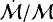 $\dot{\mathcal{M}}/\mathcal{M}$
