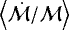 $\left\langle \dot{\mathcal{M}}/\mathcal{M} \right\rangle$