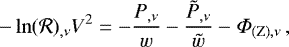 \begin{equation*} -\ln(\mathcal{R})_{,\nu} V^2 = -\frac{P_{,\nu}}{w} - \frac{\tilde{P}_{,\nu}}{\tilde{w}} -{{\Phi}}_{\mathrm{(Z)},\nu}\,, \end{equation*}