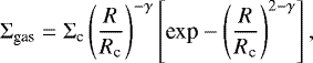 \begin{equation*}\mathrm{\Sigma}_{\textrm{gas}} = \mathrm{\Sigma}_{\textrm{c}} \left( \frac{R}{R_{\textrm{c}}} \right) ^{-\gamma} \left[ \textrm{exp} - \left( \frac{R}{R_{\textrm{c}}} \right) ^{2-\gamma} \right], \end{equation*}