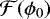 $\mathcal{F}(\phi_0)$