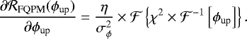 \begin{equation*} \dfrac{\partial \mathcal{R}_{\text{FQPM}}(\phi_{\text{up}})}{\partial \phi_{\text{up}}} = \dfrac{\eta}{\sigma_{\phi} ^2}\times \mathcal{F}\left\{\chi^2\times\mathcal{F}^{-1}\left[\phi_{\text{up}}\right]\right\}. \end{equation*}
