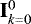 $\mathbf{I}^0_{k=0}$