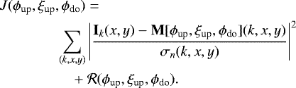 \begin{align*}& J({\phi_{\text{up}},\xi_{\text{up}},\phi_{\text{do}}}) = \\ &\quad \hspace{1cm} \sum_{(k,x,y) }\left| \dfrac{\mathbf{I}_k(x,y) - \mathbf{M}[\phi_{\text{up}},\xi_{\text{up}},\phi_{\text{do}}](k,x,y)}{\sigma_n(k,x,y)} \right|^2 \nonumber \\ & \qquad\hspace{1cm} &#x002B; \mathcal{R}(\phi_{\text{up}},\xi_{\text{up}},\phi_{\text{do}}). \nonumber \end{align*}