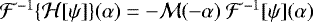 $ \mathcal{F}^{-1}\{\mathcal{H}[\psi]\}(\alpha)= -\mathcal{M}(-\alpha)\ \mathcal{F}^{-1}[\psi](\alpha) $