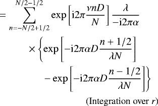 \begin{align*} & = \sum_{n=-N/2 &#x002B; 1/2}^{N/2-1/2} \exp\left[\text{i} 2 \pi \frac{\nu n D}{N}\right] \dfrac{\lambda}{-\text{i} 2 \pi \alpha } \nonumber \\ & \hspace{1cm} \times \left\{\exp\left[-\text{i} 2 \pi \alpha D \frac{n&#x002B;1/2}{\lambda N}\right]\right. \\ &\hspace{1.5cm}\left. - \exp\left[-\text{i} 2 \pi \alpha D \frac{n-1/2}{\lambda N}\right]\right\}\nonumber\\ & \hspace{3cm} \text{\small (Integration over \textit{r})} \nonumber \end{align*}