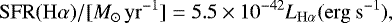 \begin{equation*}\mathrm{SFR}(\mathrm{H}\alpha)/[M_{\odot}\mathrm{\,yr}^{-1}] = 5.5\times 10^{-42} L_{\mathrm{H}\alpha}(\mathrm{erg~s}^{-1}), \end{equation*}