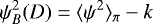 \begin{equation*} \psi^{2}_{B}(D) = \langle \psi^{2} \rangle_{\pi} -k \end{equation*}